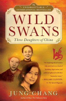  Wild Swans: Three Daughters of China Een Overweldigend Verhaal van Familie en Identiteit door een Literaire Bril