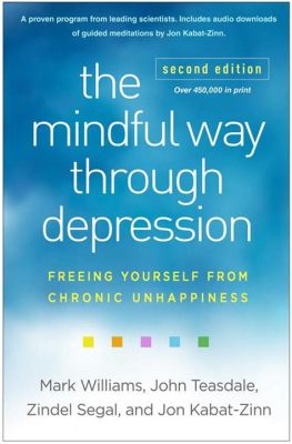  The Mindful Way Through Depression: A Journey Towards Serenity and Inner Peace